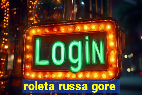 roleta russa gore