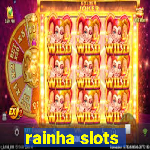 rainha slots