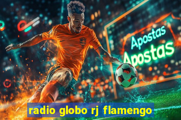 radio globo rj flamengo