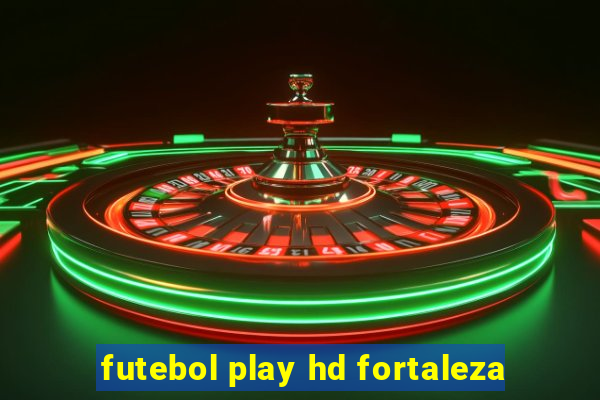 futebol play hd fortaleza