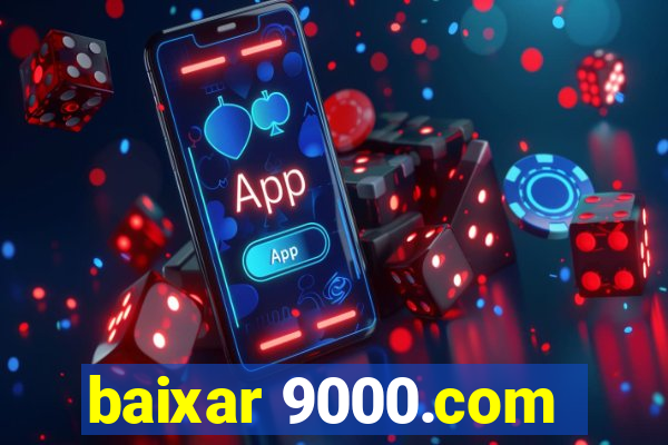 baixar 9000.com