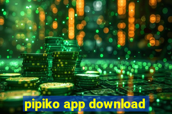 pipiko app download