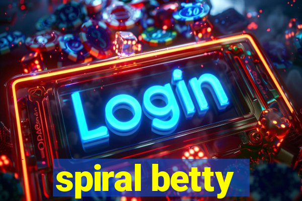 spiral betty