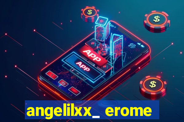 angelilxx_ erome