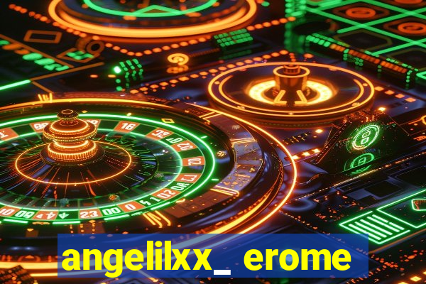 angelilxx_ erome