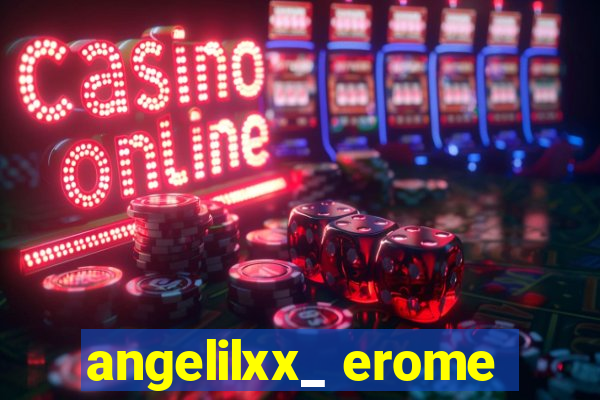 angelilxx_ erome