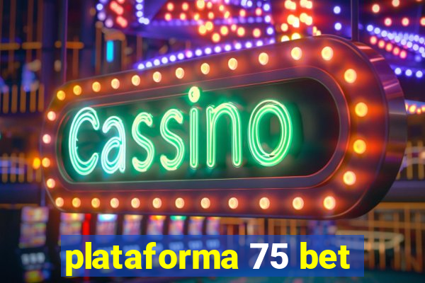 plataforma 75 bet