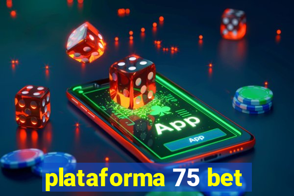 plataforma 75 bet