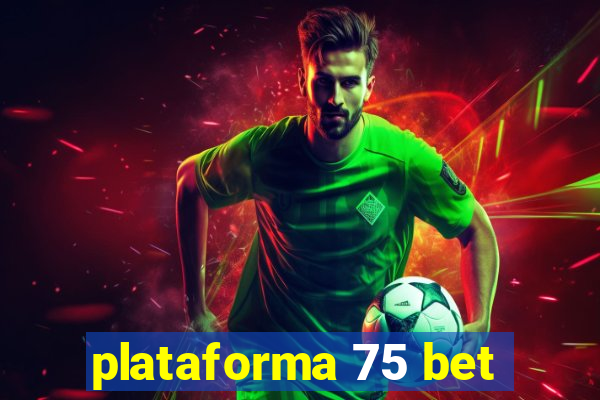 plataforma 75 bet