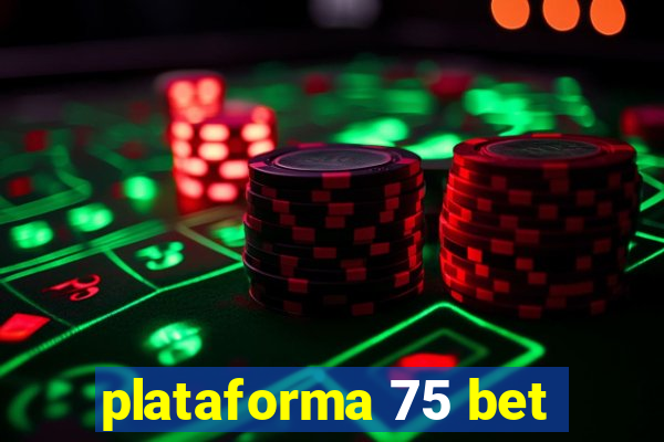 plataforma 75 bet