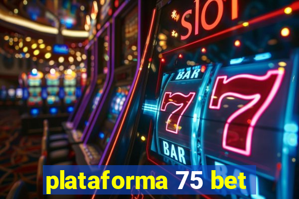 plataforma 75 bet