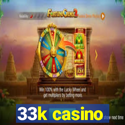 33k casino