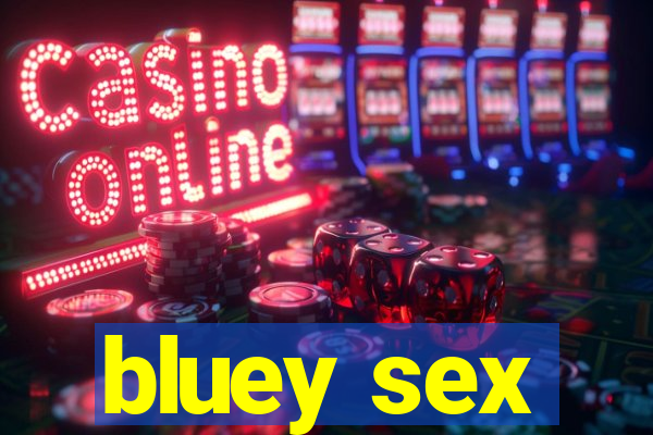 bluey sex