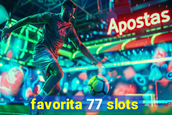 favorita 77 slots