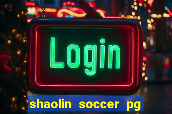 shaolin soccer pg soft demo