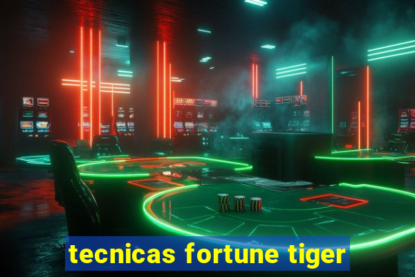 tecnicas fortune tiger