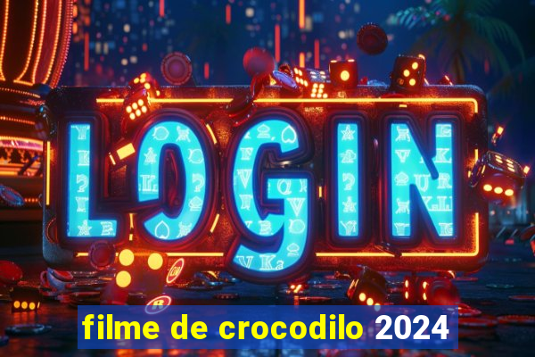 filme de crocodilo 2024