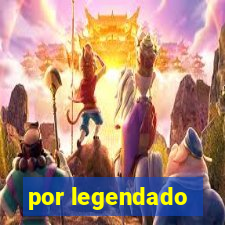 por legendado