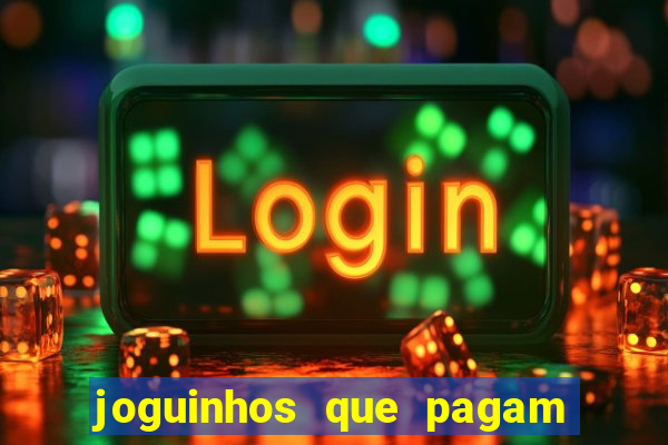 joguinhos que pagam para jogar