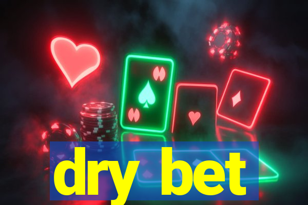 dry bet