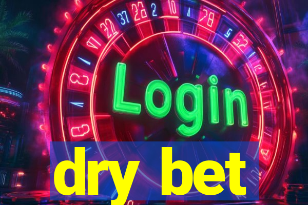 dry bet