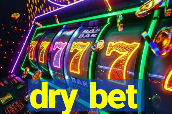 dry bet