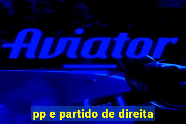 pp e partido de direita