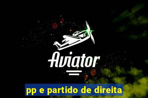 pp e partido de direita