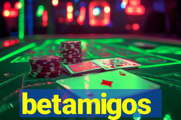 betamigos