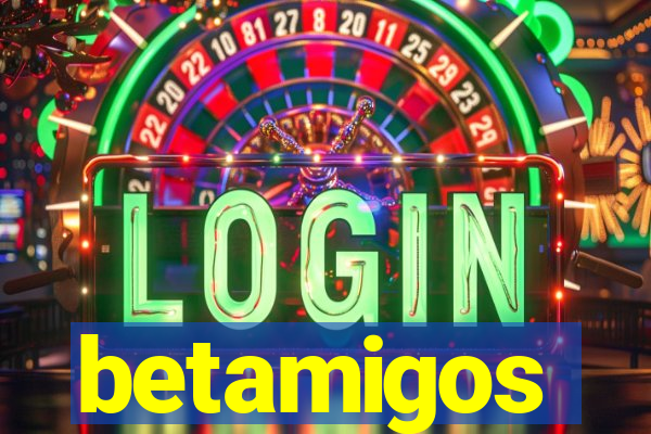 betamigos