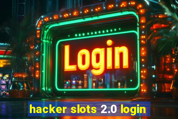 hacker slots 2.0 login