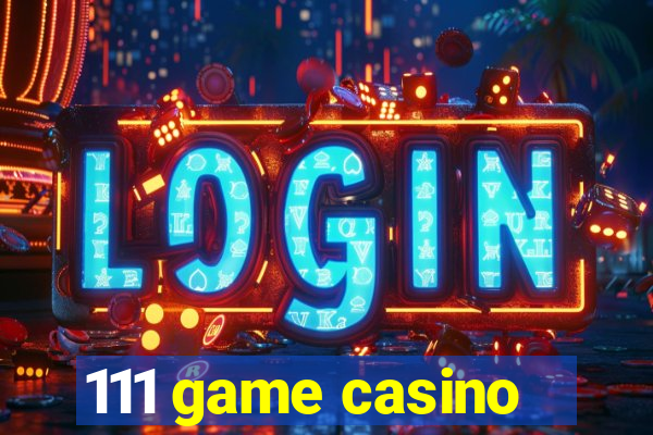 111 game casino