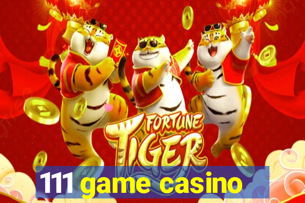 111 game casino