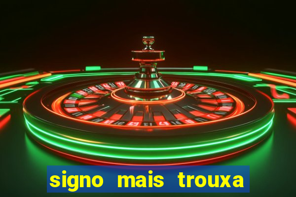 signo mais trouxa no amor