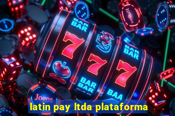 latin pay ltda plataforma