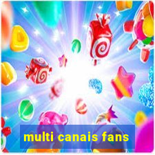 multi canais fans