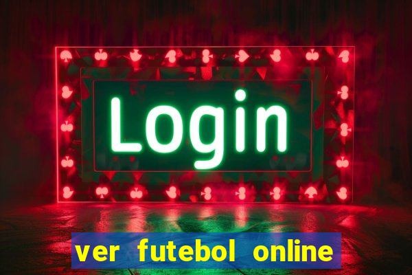 ver futebol online ao vivo