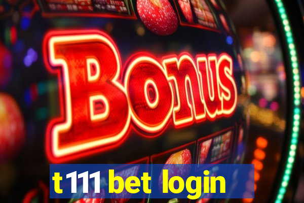 t111 bet login