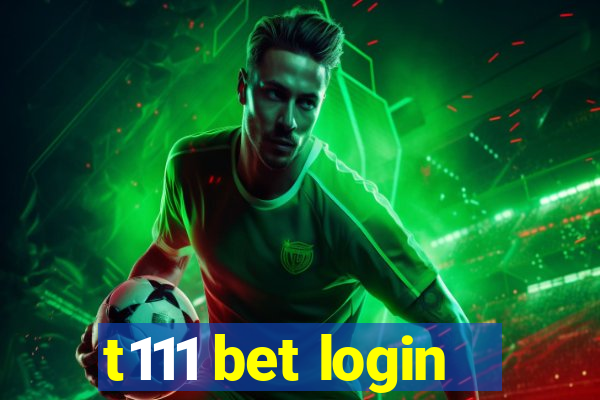 t111 bet login