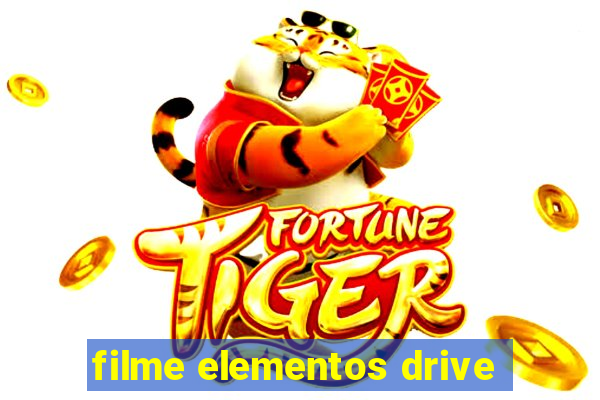 filme elementos drive