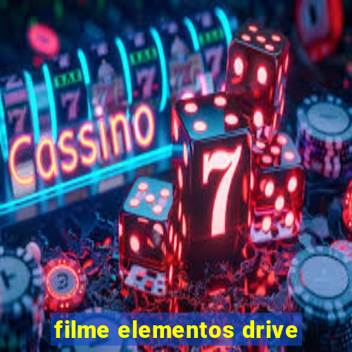 filme elementos drive