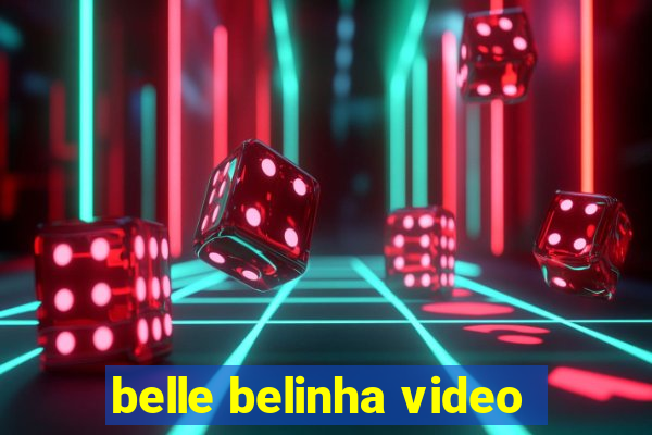 belle belinha video