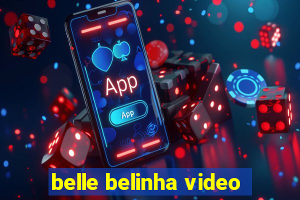 belle belinha video