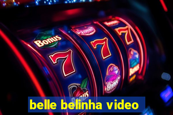 belle belinha video