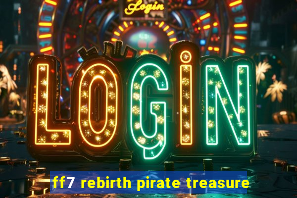 ff7 rebirth pirate treasure