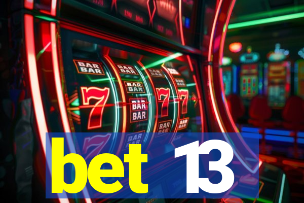 bet 13