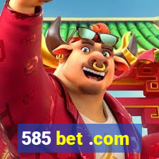 585 bet .com