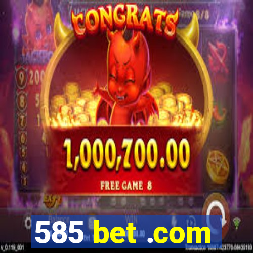 585 bet .com