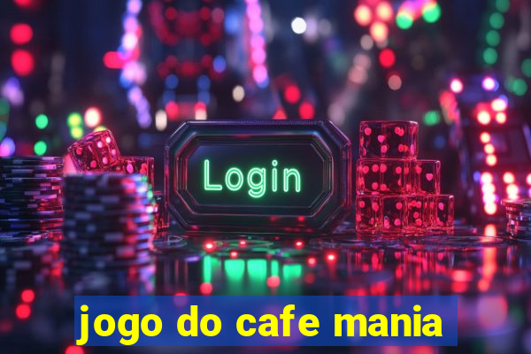 jogo do cafe mania