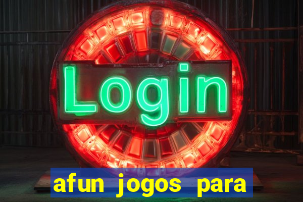 afun jogos para ganhar dinheiro